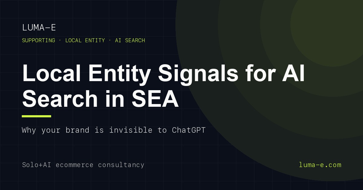 Local Entity Signals: Tại sao brand ecommerce SEA của bạn invisible với AI search